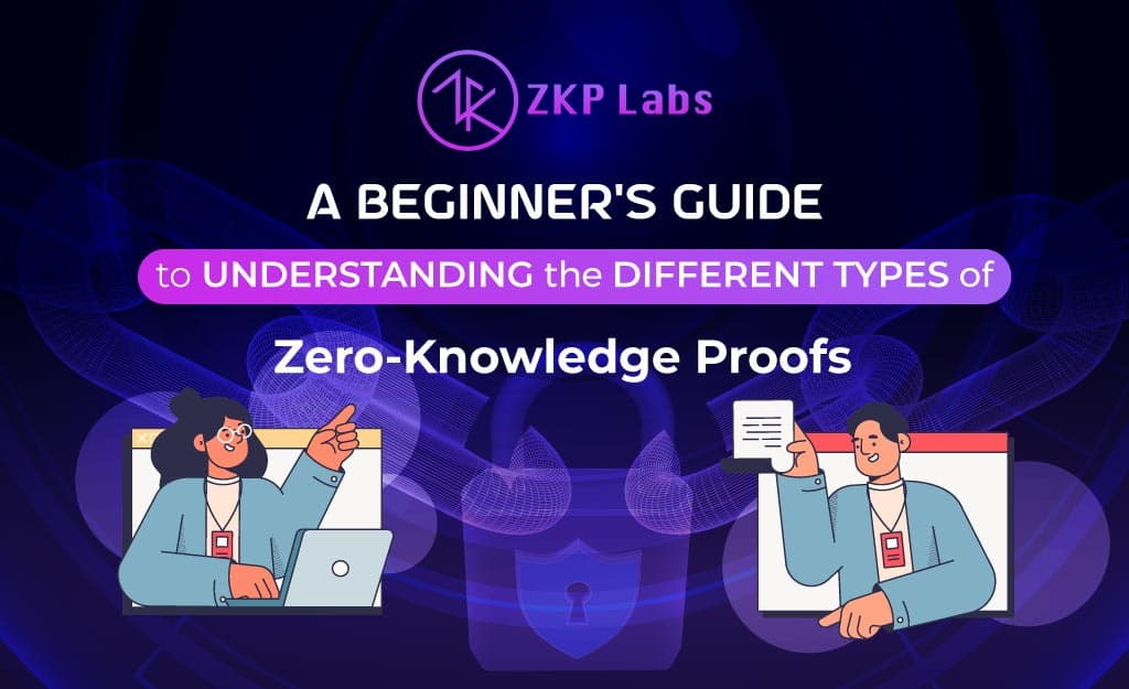 A-Beginner-Guide-to-Understanding-the-Different-Types-of-Zero-Knowledge-Proofs