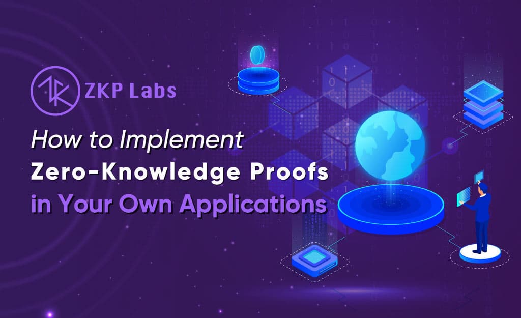 How to Implement Zero Knowledge Proofs in Your Own Applications