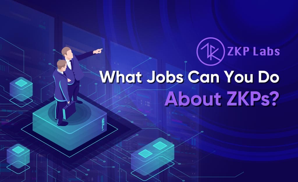 What-Jobs-Can-You-Do-About-ZKPs