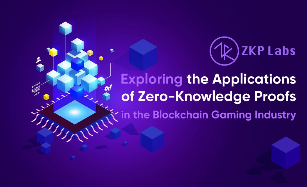 Exploring the Applications of Zero Knowledge Proofs in the Blockchain Gaming Industry
